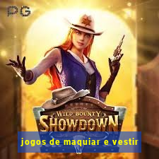 jogos de maquiar e vestir